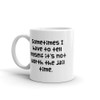 Sometimes I have to tell myself it's not worth the jail time. - White Glossy Mug Funny quotes 7821853