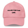 You are your own limit. - Classic Dad Cap Motivational quotes 7820443