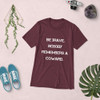 Be brave. Nobody remembers a coward. - Unisex Triblend Short Sleeve T-Shirt Motivational quotes 7827768