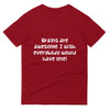 Brains are awesome. I wish everybody would have one! - Lightweight Fashion Short Sleeve T-Shirt Funny quotes 7818842