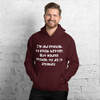 I'm old enough to know better. But young enough to do it anyway. - Unisex Hooded Sweatshirt Funny quotes 7824368
