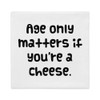 Age only matters if you're a cheese. - Premium Pillow Case Funny quotes 7827408