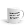 Either you run the day or the day runs you. - White Glossy Mug Motivational quotes 7823472
