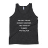 You will never change someone. They have to change themselves. - Unisex Soft Tri-Blend Tank Motivational quotes 7825165