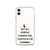 Not all positive changes feel positive in the beginning. - iPhone Case Motivational quotes 7827474