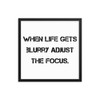 When life gets blurry adjust the focus. - Matte Paper Framed Poster Motivational quotes 7814978