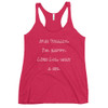 Me: Finally, I'm happy. LIfe: Lol, wait a sec. - Ladies Triblend Racerback Tank Funny quotes 7825823