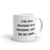 The best revenge is no revenge. Move on. Be happy. - White Glossy Mug Motivational quotes 7822761