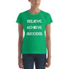Believe. Achieve. Succeed. - Ladies Ringspun Fashion Fit T-Shirt Motivational quotes 7823425
