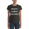 Believe. Achieve. Succeed. - Ladies Ringspun Fashion Fit T-Shirt Motivational quotes 7823425