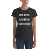 Believe. Achieve. Succeed. - Ladies Ringspun Fashion Fit T-Shirt Motivational quotes 7823425