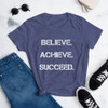 Believe. Achieve. Succeed. - Ladies Ringspun Fashion Fit T-Shirt Motivational quotes 7823425