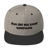 Run like you stole something. - Yupoong Wool Blend Snapback Funny quotes 7820605