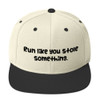 Run like you stole something. - Yupoong Wool Blend Snapback Funny quotes 7820605