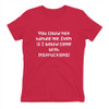 You could not handle me. Even if I would come with instructions! - Ladies' The Boyfriend Tee Funny quotes 7822059