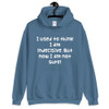 I used to think I am indecisive. But now I am not sure! - Unisex Hooded Sweatshirt Funny quotes 7823492