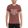 Me: Finally, I'm happy. LIfe: Lol, wait a sec. - Unisex Triblend Short Sleeve T-Shirt Funny quotes 7826094