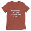 Me: Finally, I'm happy. LIfe: Lol, wait a sec. - Unisex Triblend Short Sleeve T-Shirt Funny quotes 7826094