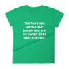The more you weight the harder you are to kidnap. Stay safe eat cake. - Ladies Ringspun Fashion Fit T-Shirt Funny quotes 7823002