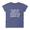 The more you weight the harder you are to kidnap. Stay safe eat cake. - Ladies Ringspun Fashion Fit T-Shirt Funny quotes 7823002