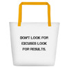 Don't look for excuses look for results. - Beach Bag Motivational quotes 7832361