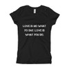 Love is no what yo say. Love is what you do. - Girl's The Princess Tee Motivational quotes 7823368