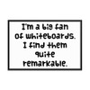 I'm a big fan of whiteboards. I find them quite remarkable. - Matte Paper Framed Poster Funny quotes 7817710