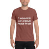 I would kill for a Nobel Peace Price! - Unisex Triblend Short Sleeve T-Shirt Funny quotes 7825550