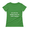 Be who you needed when you were younger. - Ladies Sheer Scoopneck T-Shirt Motivational quotes 7821837