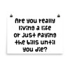 Are you really living a life or just paying the bills until you die? - Photo Paper Poster Funny quotes 7826158