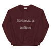 Normal is boring - Unisex Crewneck Sweatshirt Funny quotes 7823029