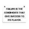 Failure is the condiments that give success to its flavor. - Photo Paper Poster Motivational quotes 7827206