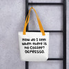 How do I feel when there is no Coffee? DEPRESSO. - Tote Funny quotes 7820874