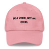 Be a voice, not an echo. - Classic Dad Cap Motivational quotes 7820513