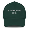 Be a voice, not an echo. - Classic Dad Cap Motivational quotes 7820513