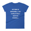 Nothing is impossible. The world itself says I'm possible. - Ladies Ringspun Fashion Fit T-Shirt Motivational quotes 7816367