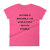 Nothing is impossible. The world itself says I'm possible. - Ladies Ringspun Fashion Fit T-Shirt Motivational quotes 7816367