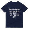 The truth will set you free. But first, it will piss you off. - Lightweight Fashion Short Sleeve T-Shirt Funny quotes 7819098