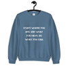Start where you are. Use what you have. Do what you can. - Unisex Crewneck Sweatshirt Motivational quotes 7825883