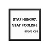 Stay hungry. Stay foolish. - Steve Jobs - Matte Paper Framed Poster Motivational quotes 7813627
