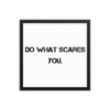 Do what scares you. - Matte Paper Framed Poster Motivational quotes 7814063