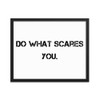 Do what scares you. - Matte Paper Framed Poster Motivational quotes 7814063
