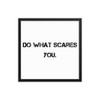 Do what scares you. - Matte Paper Framed Poster Motivational quotes 7814063