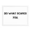 Do what scares you. - Matte Paper Framed Poster Motivational quotes 7814063