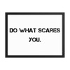 Do what scares you. - Matte Paper Framed Poster Motivational quotes 7814063