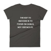 The key to success is to focus on goals, not obstacles. - Ladies Ringspun Fashion Fit T-Shirt Motivational quotes 7815793
