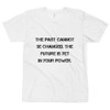 The past cannot be changed. The future is yet in your power. - Unisex Short Sleeve T-Shirt Motivational quotes 7815056