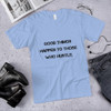 Good things happen to those who hustle. - Unisex Short Sleeve T-Shirt Motivational quotes 7815159