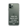 Treat the janitor with the same respect as the CEO. - iPhone Case Motivational quotes 7828120