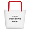 Forget everything and run or - Beach Bag Motivational quotes 7833279